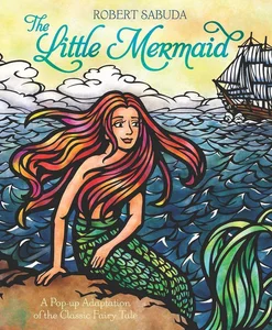 The Little Mermaid The classic fairy tale with super-sized pop-ups!