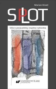 Splot. Szkice o poezji polskiej, rosyjskiej... Splot. Szkice o poezji polskiej, rosyjskiej...