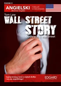 Wall Street Story Angielski Thriller z ćwiczeniami Wall Street Story Angielski Thriller z ćwiczeniami