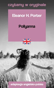 Pollyanna. Czytamy w oryginale Pollyanna. Czytamy w oryginale