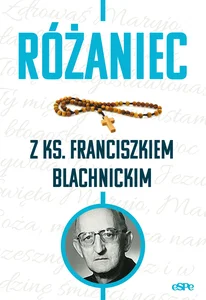 Różaniec z ks. Franciszkiem Blachnickim Różaniec z ks. Franciszkiem Blachnickim