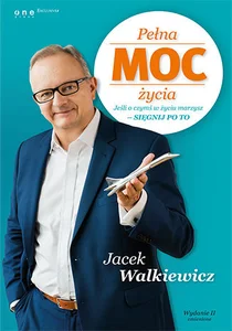 Pełna MOC życia Jeśli o czymś w życiu marzysz - sięgnij po to