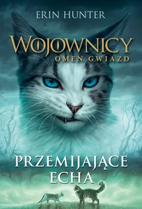 Przemijające echa Wojownicy Omen gwiazd Tom 2