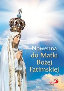 Nowenna do Matki Bożej Fatimskiej Nowenna do Matki Bożej Fatimskiej