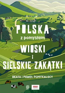 Wioski i sielskie zakątki. Polska z pomysłem Wioski i sielskie zakątki. Polska z pomysłem