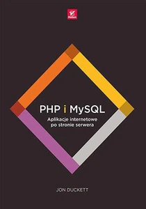 PHP i MySQL. Aplikacje internetowe po stronie serwera PHP i MySQL. Aplikacje internetowe po stronie serwera