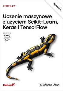 Uczenie maszynowe z użyciem Scikit-Learn, Keras i TensorFlow Uczenie maszynowe z użyciem Scikit-Learn, Keras i TensorFlow