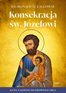 Konsekracja św. Józefowi Cuda naszego duchowego ojca