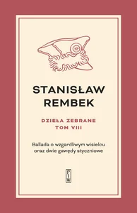Dzieła zebrane Tom 8 Ballada o wzgardliwym wisielcu oraz dwie gawędy styczniowe