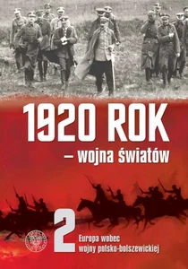 1920 rok wojna światów t.2: Europa wobec wojny polsko-bolszewickiej 1920 rok wojna światów t.2: Europa wobec wojny polsko-bolszewickiej