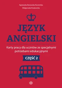 Język angielski Karty pracy dla uczniów ze specjalnymi potrzebami edukacyjnymi. Część 2