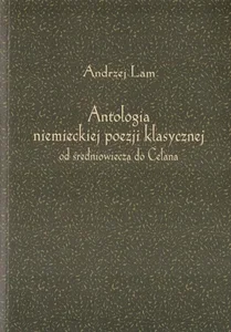 Antologia niemieckiej poezji klasycznej od średniowiecza do Celana