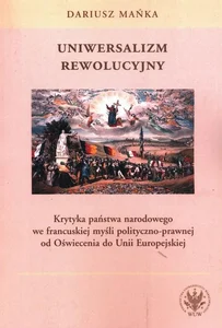 Uniwersalizm rewolucyjny Krytyka państwa narodowego we francuskiej myśli polityczno-prawnej