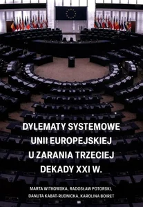 Dylematy systemowe Unii Europejskiej u zarania trzeciej dekady XXI w.