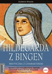 Hildegarda z Bingen Mistyczka z charakterem Hildegarda z Bingen Mistyczka z charakterem