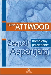 Zespół Aspergera Kompletny przewodnik Zespół Aspergera Kompletny przewodnik