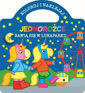 Koloruj i naklejaj. Jednorożce bawią się w lunaparku Koloruj i naklejaj. Jednorożce bawią się w lunaparku