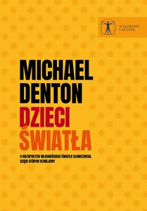 Dzieci światła O niezwykłych własnościach światła słonecznego, dzięki którym istniejemy