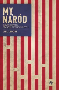 My, naród. Nowa historia Stanów Zjednoczonych