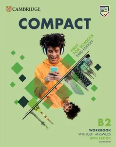 Compact First For Schools B2 First Workbook without Answers with eBook Compact First For Schools B2 First Workbook without Answers with eBook