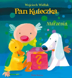 Pan Kuleczka. Marzenia Pan Kuleczka. Marzenia