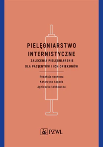 Pielęgniarstwo internistyczne Zalecenia pielęgniarskie dla pacjentów i ich opiekunów