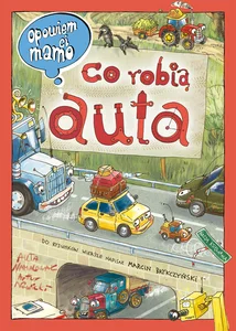 Opowiem ci, mamo, co robią auta Opowiem ci, mamo, co robią auta