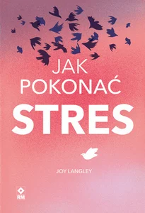 Jak pokonać stres Jak pokonać stres