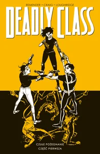 Deadly Class Tom 11 Czułe pożegnanie cz. 1 Deadly Class Tom 11 Czułe pożegnanie cz. 1