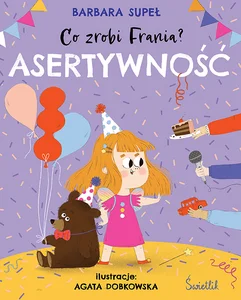 Asertywność Co zrobi Frania? Tom 4