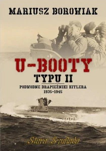 U-Booty typu II Podwodne drapieżniki Hitlera 1935-1945