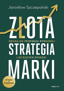 Złota strategia marki Droga do przewagi rynkowej i wyższych zysków