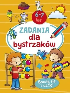 Zadania dla bystrzaków 6-7 lat Zadania dla bystrzaków 6-7 lat