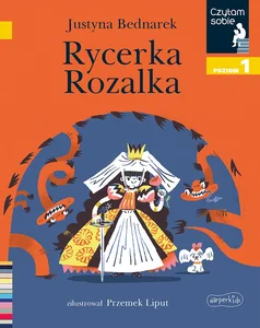 Rycerka Rozalka. Czytam sobie. Poziom 1 Rycerka Rozalka. Czytam sobie. Poziom 1
