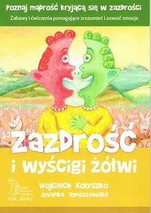 Zazdrość i wyścigi żółwi Zabawy i ćwiczenia pomagające zrozumieć i oswoić emocje