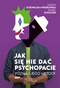 Jak się nie dać psychopacie? Poznaj jego metody Jak się nie dać psychopacie? Poznaj jego metody