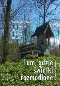 Tam, gdzie świątki rozmodlone Tam, gdzie świątki rozmodlone