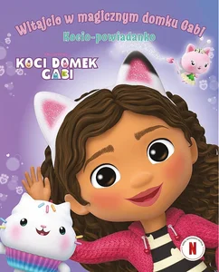 Witajcie w magicznym domku Gabi! Kocio-powiadanko Witajcie w magicznym domku Gabi! Kocio-powiadanko