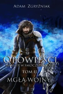 Opowieści wykute w smoczym ogniu. Tom 2 Mgła wojny
