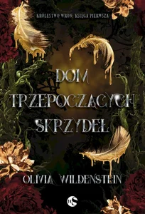 Dom trzepoczących skrzydeł Królestwo wron Księga 1