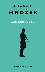 Zagadki bytu Wybór opowiadań Zagadki bytu Wybór opowiadań