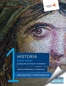 Historia 1 Ślady czasu Podręcznik Zakres podstawowy i rozszerzony Liceum i technikum