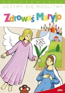 Uczymy się modlitwy. Zdrowaś Maryjo Uczymy się modlitwy. Zdrowaś Maryjo