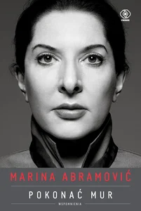 Marina Abramović Pokonać mur. Wspomnienia