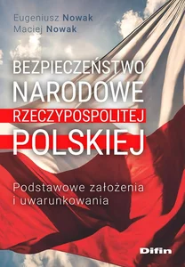 Bezpieczeństwo narodowe Rzeczypospolitej Polskiej Podstawowe założenia i uwarunkowania Bezpieczeństwo narodowe Rzeczypospolitej Polskiej Podstawowe założenia i uwarunkowania