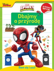 Baw się i ucz! Dbajmy o przyrodę. Marvel Spidey i Super-kumple Baw się i ucz! Dbajmy o przyrodę. Marvel Spidey i Super-kumple