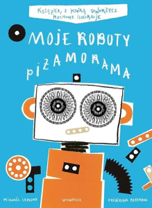 Moje roboty Piżamorama Moje roboty Piżamorama
