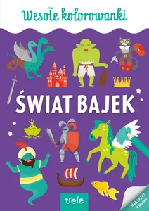 Świat bajek. Kolorowanka A4. Wesołe kolorowanki Świat bajek. Kolorowanka A4. Wesołe kolorowanki