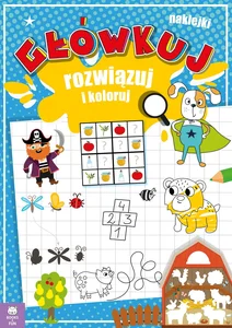 Główkuj rozwiązuj i koloruj Główkuj rozwiązuj i koloruj
