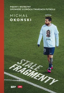 Stałe fragmenty Piękny i wstrętny Opowieść o dwóch twarzach futbolu